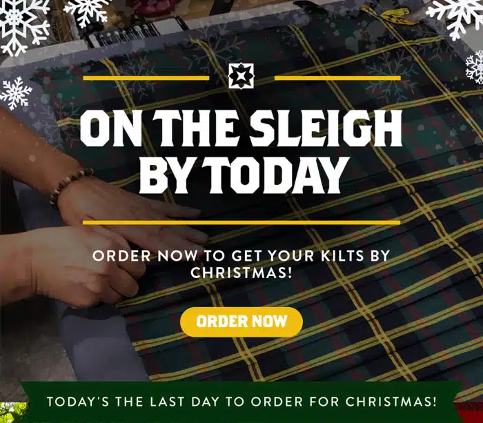 Last Day To Order For Christmas Kilt Delivery!