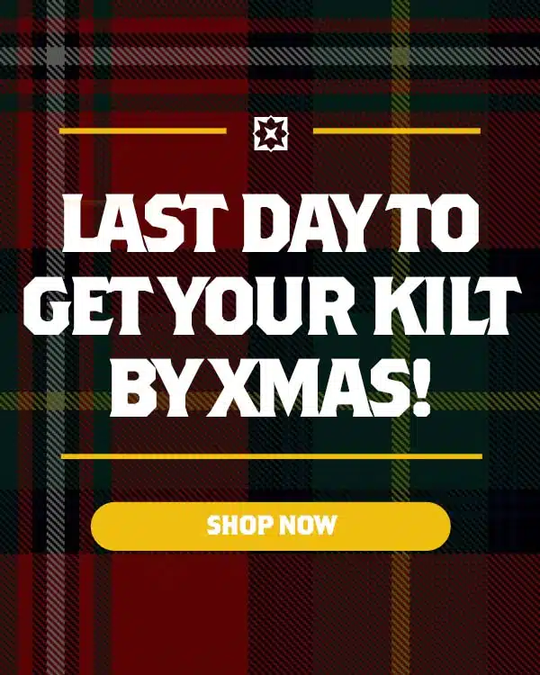 CHRISTMAS WITH NO PLAID? THAT’S SAD. Order any in stock item TODAY ONLY (12/16) to guarantee holiday delivery.  Don’t forget to unwrap today’s surprise in the Kilted MacCalendar! Check back every day until Christmas for more exclusive giveaways.