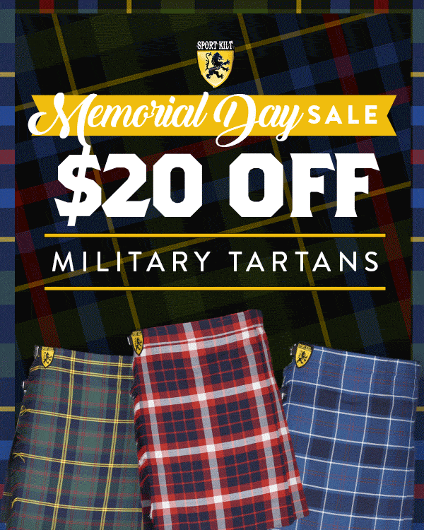 Save $20 On Military Kilts All Weekend FOR THE BRAVEST OF THEM ALL We’ll be spending our weekend honoring the heroes we’re proud to call Sport Kilt family. We encourage you to do the same for the veterans in your life, and to remember those who have made the ultimate sacrifice. Our military tartans are our favorite to produce, and we’re excited to offer a $20 discount on all Military Kilts tomorrow through May 30. Use code 22VETKILTS at checkout. SHOP NOW (https://sportkilt.com/product-category/veterans/)