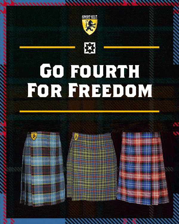 Save $20 On Military Kilts All Weekend FOR THE BRAVEST OF THEM ALL We’ll be spending our weekend honoring the heroes we’re proud to call Sport Kilt family. We encourage you to do the same for the veterans in your life, and to remember those who have made the ultimate sacrifice. Our military tartans are our favorite to produce, and we’re excited to offer a $20 discount on all Military Kilts tomorrow through May 30. Use code 22VETKILTS at checkout. SHOP NOW (https://sportkilt.com/product-category/veterans/)