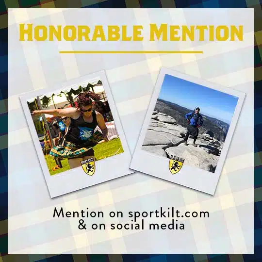 BRAVE. PHOTOS. PRIZES. The Summer Braver Photo Contest is back, and we’ve got THREE times the winners! Submit your epic kilted photo during June, July or August, and be entered to win our monthly prizes: 1st place: Recon 2 Hiking Kilt 2nd place: Men’s or Women’s Original Sport Kilt 3rd place: Gradient Patch + Flashes Honorable Mention: Shoutout on social The monthly winners will all be eligible for our end of summer grand prize: A MacAutumn Box! We’ll be choosing the winners all summer long, so start submitting now!