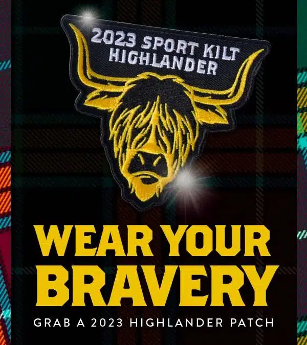 Wear your bravery, Highlander.