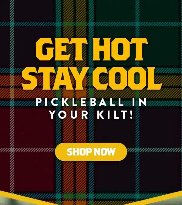 Pickleball in your kilt!